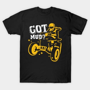 Got Mud ATV Quad Bike Rider Gift T-Shirt